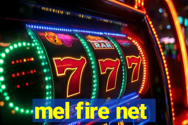 mel fire net